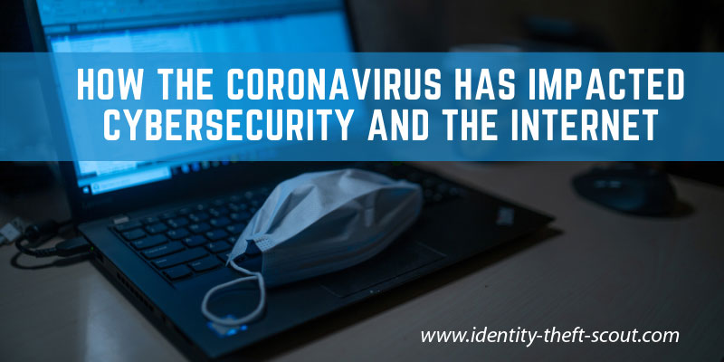 Coronavirus Has Impacted Cybersecurity