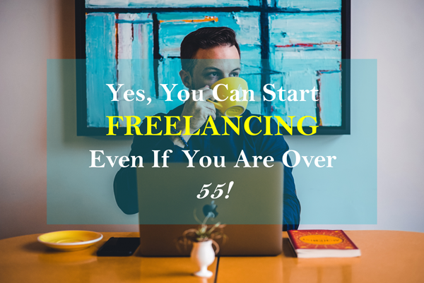 start freelancing at 55